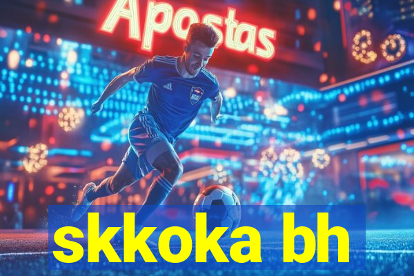 skkoka bh