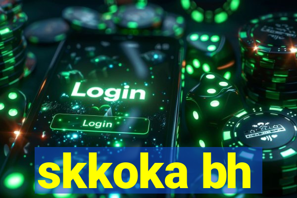 skkoka bh