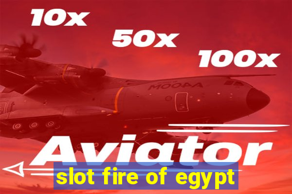 slot fire of egypt