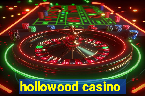 hollowood casino