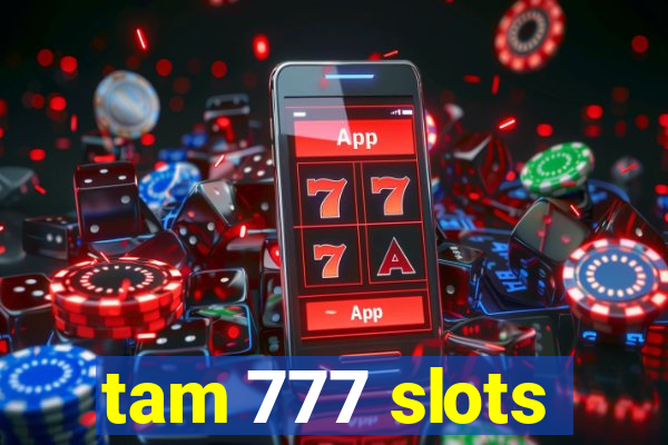 tam 777 slots