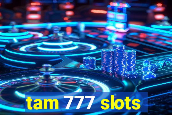 tam 777 slots