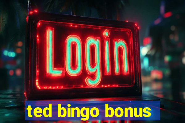 ted bingo bonus