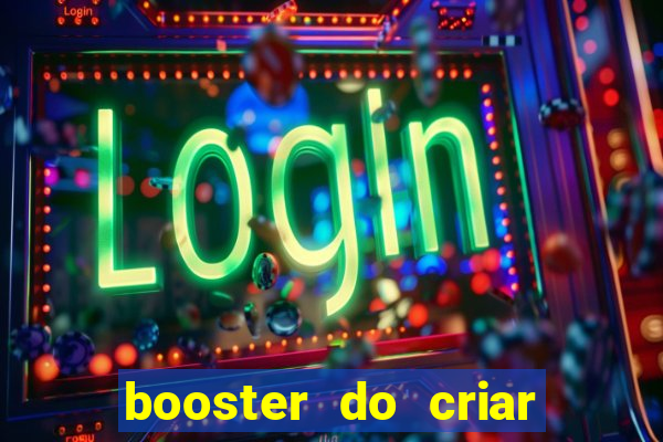 booster do criar aposta betano