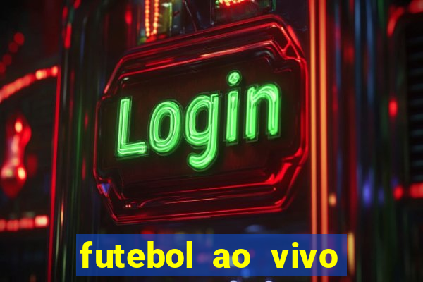 futebol ao vivo max tv