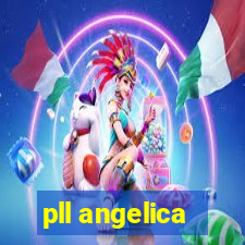 pll angelica