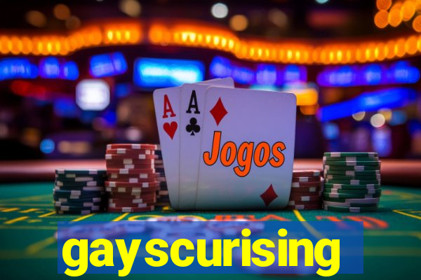 gayscurising