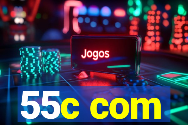 55c com