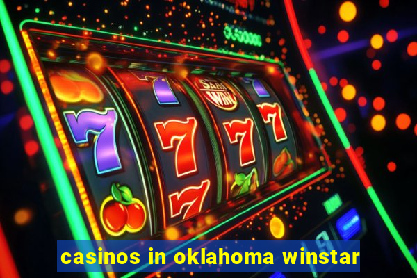 casinos in oklahoma winstar