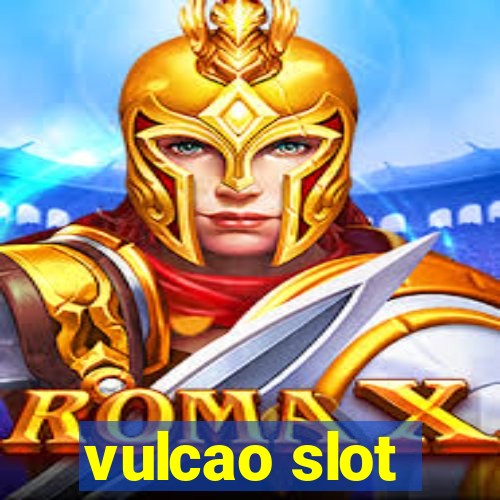 vulcao slot