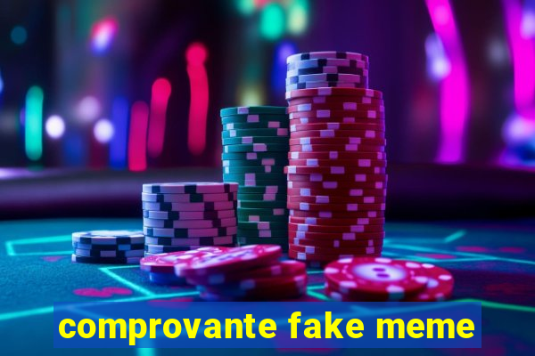 comprovante fake meme