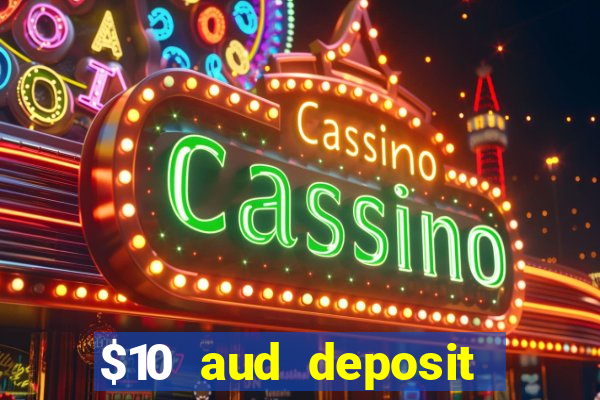 $10 aud deposit online casino