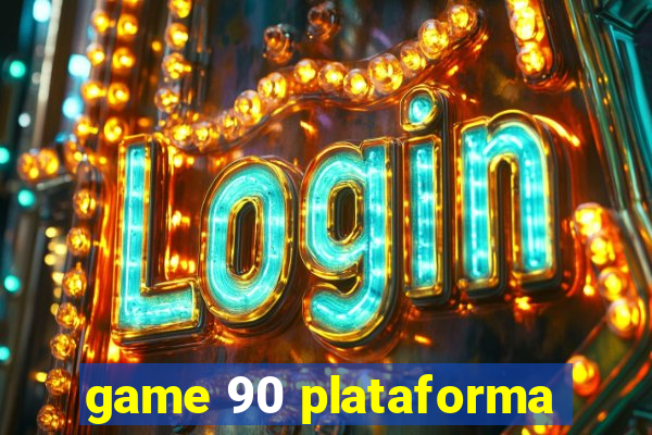 game 90 plataforma