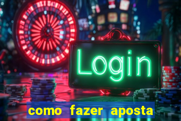 como fazer aposta na bet