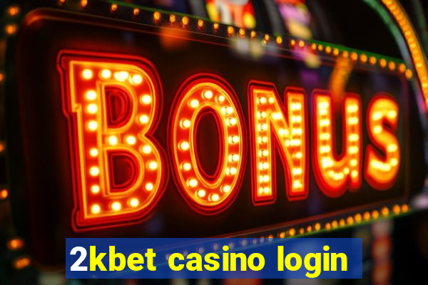 2kbet casino login