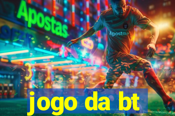 jogo da bt