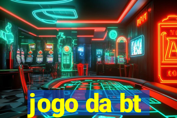 jogo da bt