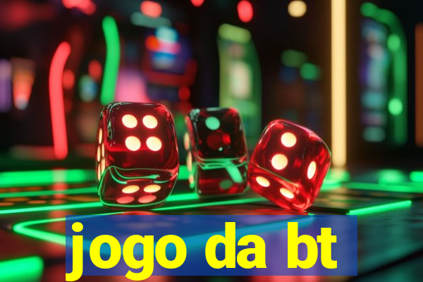 jogo da bt