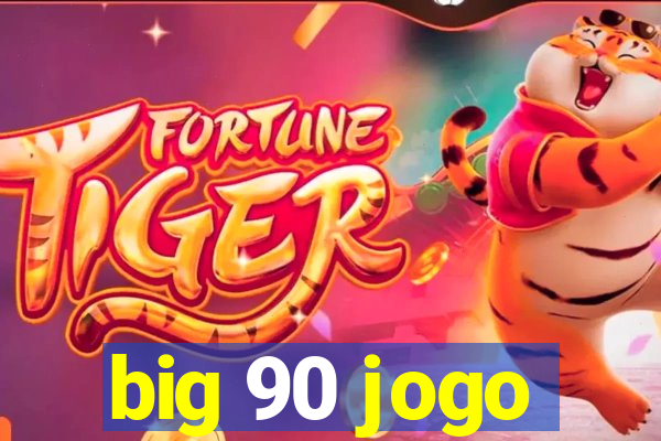 big 90 jogo