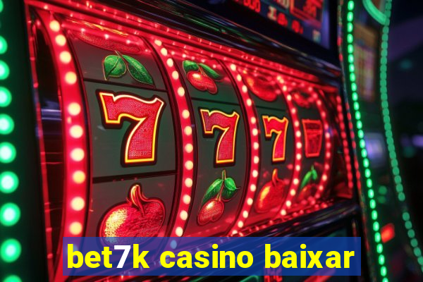 bet7k casino baixar