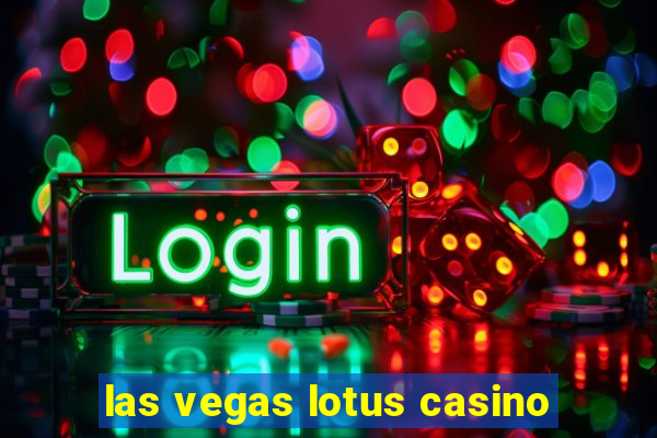 las vegas lotus casino