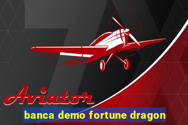 banca demo fortune dragon