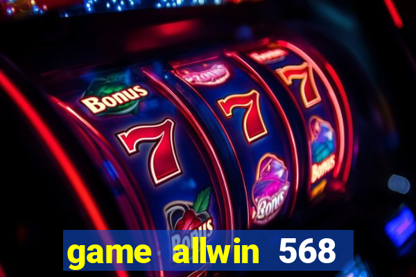 game allwin 568 com login