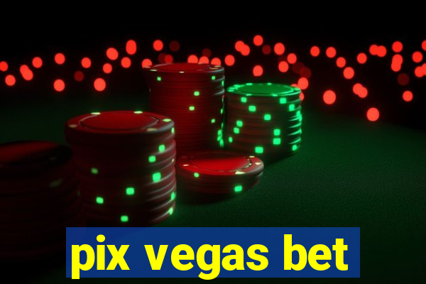 pix vegas bet