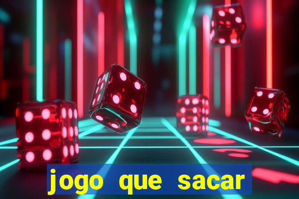 jogo que sacar dinheiro na hora