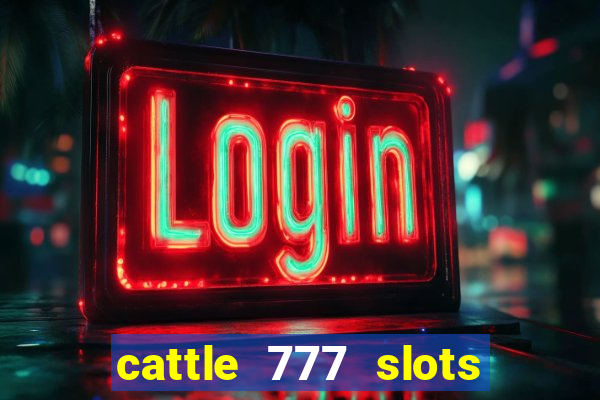 cattle 777 slots paga mesmo