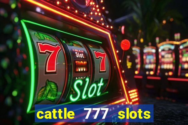 cattle 777 slots paga mesmo