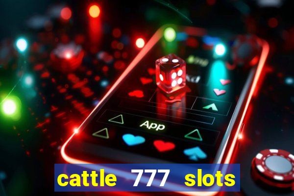 cattle 777 slots paga mesmo