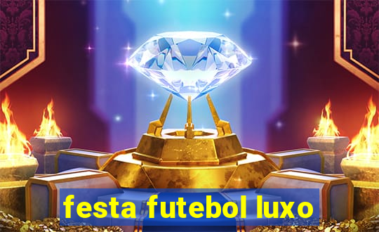 festa futebol luxo