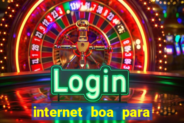 internet boa para jogos online