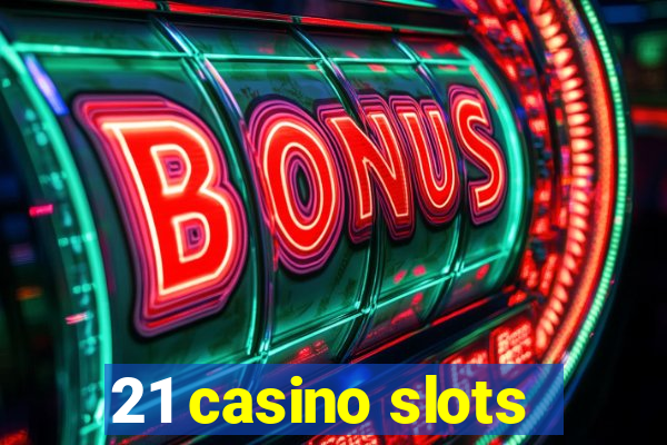 21 casino slots