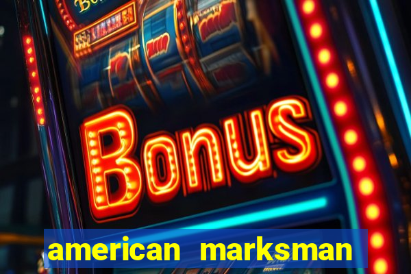 american marksman apk dinheiro infinito