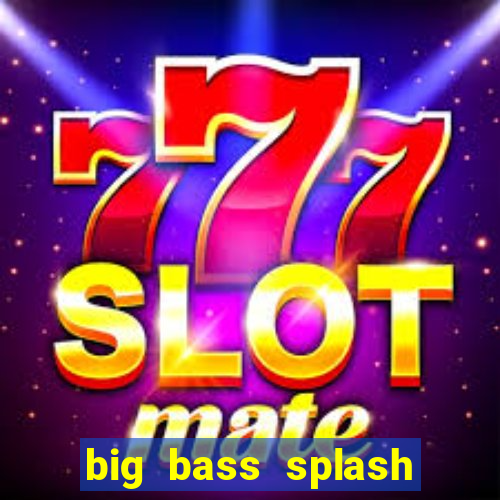 big bass splash slot recenzie