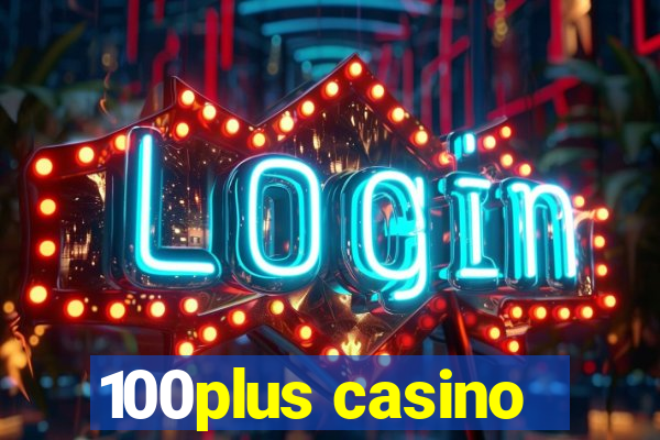 100plus casino