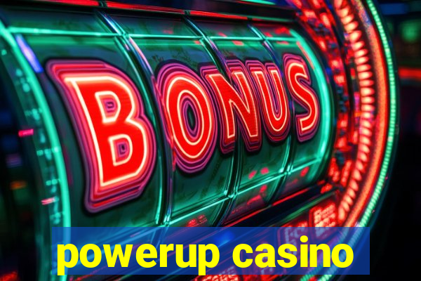 powerup casino