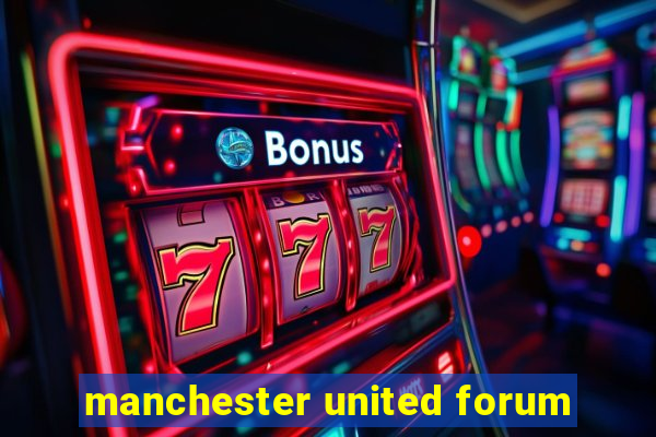 manchester united forum