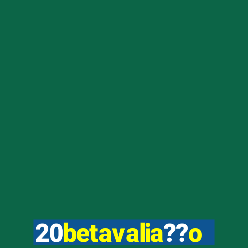 20betavalia??o