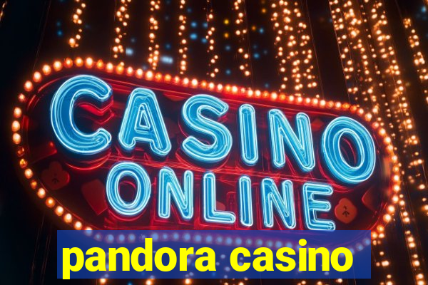 pandora casino