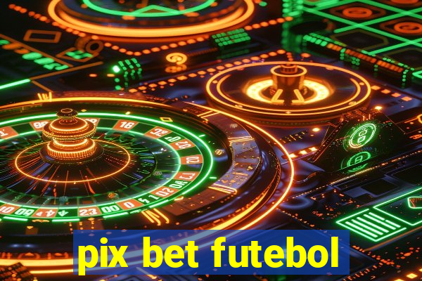 pix bet futebol