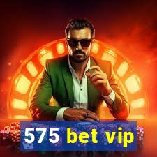 575 bet vip