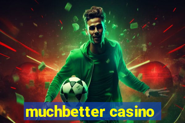 muchbetter casino