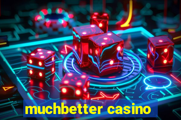 muchbetter casino