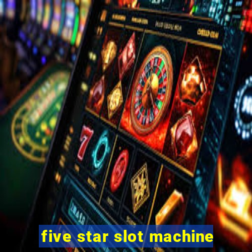 five star slot machine