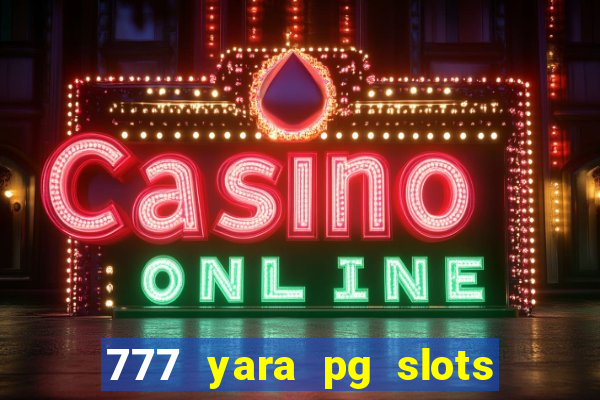 777 yara pg slots paga mesmo