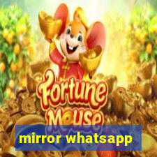 mirror whatsapp