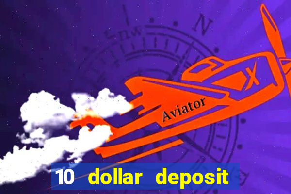 10 dollar deposit bonus casino